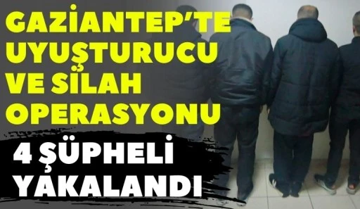 GAZİANTEP&rsquo;TE UYUŞTURUCU VE SİLAH OPERASYONU: 4 Ş&Uuml;PHELİ YAKALANDI