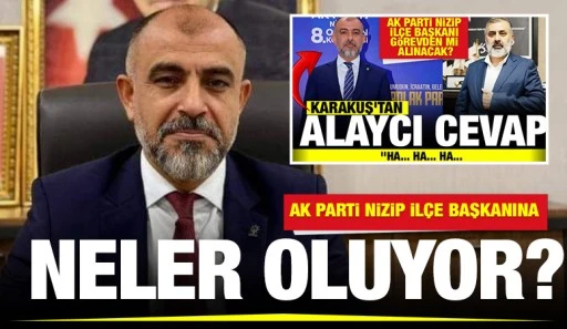 AK PARTİ NİZİP İLÇE BAŞKANINA NELER OLUYOR?
