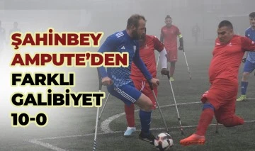 ŞAHİNBEY AMPUTE'DEN FARKLI GALİBİYET 10-0