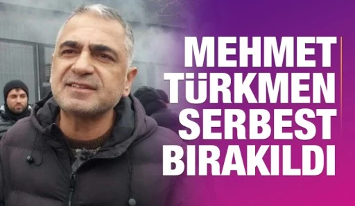 MEHMET TÜRKMEN SERBEST BIRAKILDI