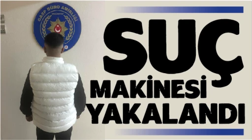 SUÇ MAKİNESİ YAKALANDI!