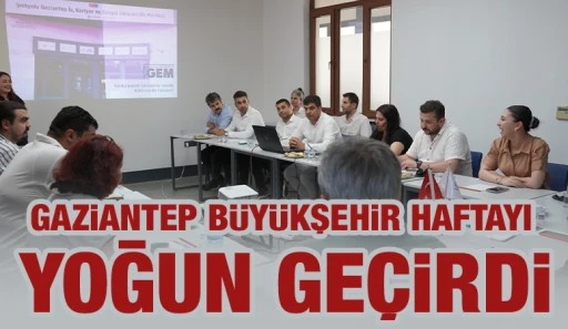 GAZİANTEP B&Uuml;Y&Uuml;KŞEHİR HAFTAYI YOĞUN GE&Ccedil;İRDİ
