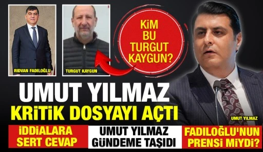 KİM BU TURGUT KAYGUN? UMUT YILMAZ KRİTİK DOSYAYI AÇTI
