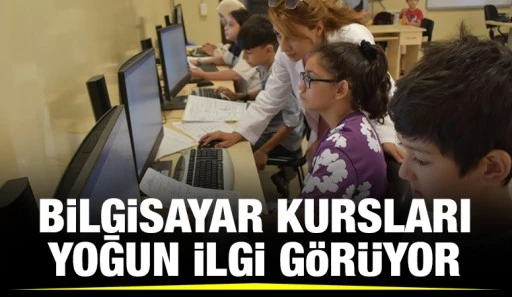 BİLGİSAYAR KURSLARI YOĞUN İLGİ G&Ouml;R&Uuml;YOR