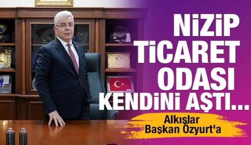 Nizip Ticaret &nbsp;Odası kendini aştı... Alkışlar Başkan &Ouml;zyurt'a