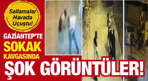 GAZİANTEP’TE SOKAK KAVGASINDA ŞOK GÖRÜNTÜLER!