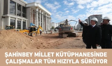 ŞAHİNBEY MİLLET KÜTÜPHANESİNDE ÇALIŞMALAR TÜM HIZIYLA SÜRÜYOR