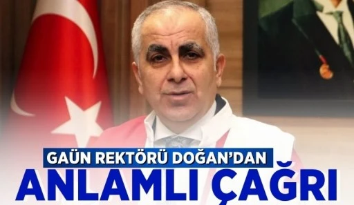 REKTÖR DOĞAN'DAN ANLAMLI ÇAĞRI