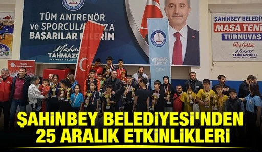 ŞAHİNBEY BELEDİYESİ&rsquo;NDEN 25 ARALIK ETKİNLİKLERİ