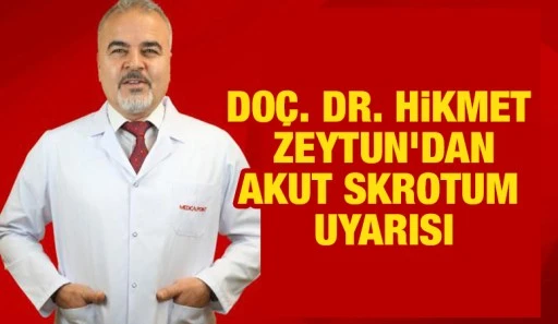 DOÇ. DR. HİKMET ZEYTUN’DANAKUT SKROTUM UYARISI
