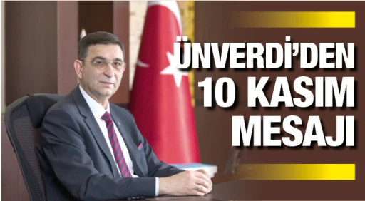 ÜNVERDİ'DEN 10 KASIM MESAJI