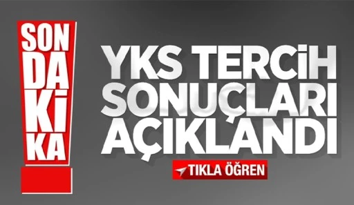 YKS TERCİH SONU&Ccedil;LARI A&Ccedil;IKLANDI!