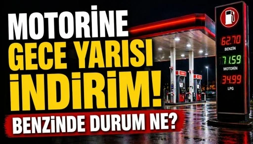 MOTORİNE GECE YARISI İNDİRİM! BENZİNDE DURUM NE?