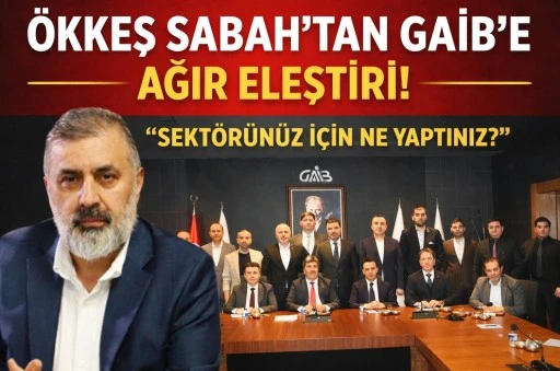 &Ouml;KKEŞ SABAH&rsquo;TAN GAİB&rsquo;E AĞIR ELEŞTİRİ! &ldquo;SEKT&Ouml;R&Uuml;N&Uuml;Z İ&Ccedil;İN NE YAPTINIZ?"
