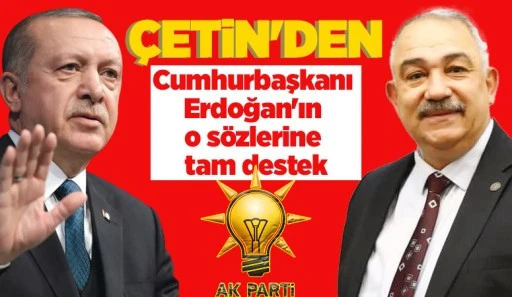  Murat Çetin'den Cumhurbaşkanı Erdoğan'ın o sözlerine tam destek