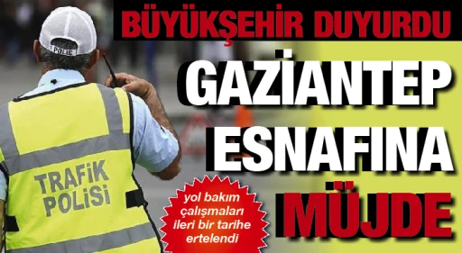 BÜYÜKŞEHİR DUYURDU: GAZİANTEP ESNAFINA MÜJDE