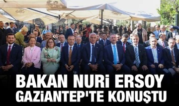 BAKAN NURİ ERSOY GAZİANTEP'TE KONUŞTU 