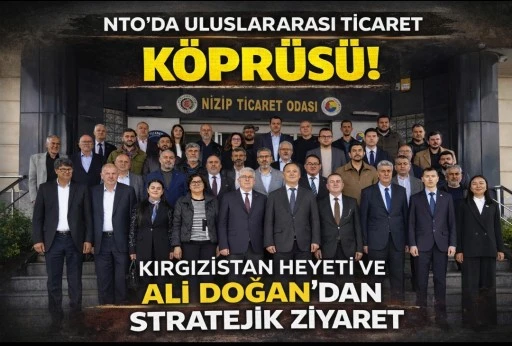 NTO&rsquo;DA ULUSLARARASI TİCARET K&Ouml;PR&Uuml;S&Uuml;: KIRGIZİSTAN HEYETİ VE BELEDİYE BAŞKANI ALİ DOĞAN&rsquo;DAN STRATEJİK ZİYARET