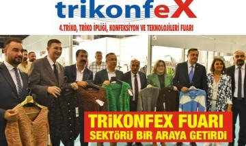 TRİKONFEX FUARI SEKTÖRÜ BİR ARAYA GETİRDİ