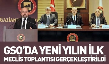 GSO’DA YENİ YILIN İLK MECLİS TOPLANTISI GERÇEKLEŞTİRİLDİ