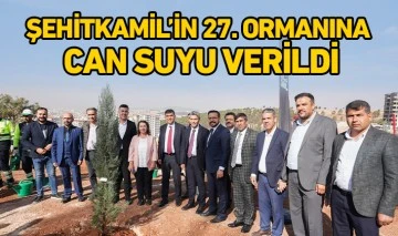 ŞEHİTKAMİL’İN 27. ORMANINA CAN SUYU VERİLDİ