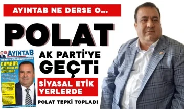 AYINTAB NE DERSE O... POLAT AK PARTİ'YE GEÇTİ 