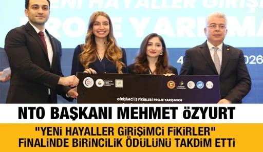 NTO BAŞKANI MEHMET ÖZYURT, "YENİ HAYALLER GİRİŞİMCİ FİKİRLER" FİNALİNDE BİRİNCİLİK ÖDÜLÜNÜ TAKDİM ETTİ