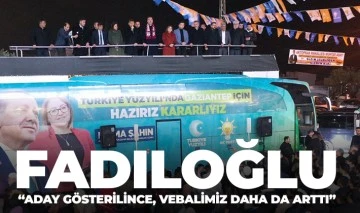 FADILOĞLU: “ADAY GÖSTERİLİNCE, VEBALİMİZ DAHA DA ARTTI”