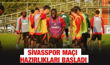 SİVASSPOR MAÇI HAZIRLIKLARI BAŞLADI