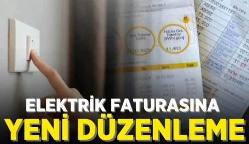 ELEKTRİK FATURASINA YENİ DÜZENLEME 