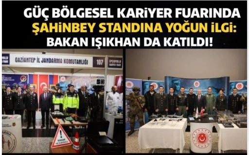G&Uuml;&Ccedil; B&Ouml;LGESEL KARİYER FUARI&rsquo;NDA ŞAHİNBEY STANDINA YOĞUN İLGİ: BAKAN IŞIKHAN DA KATILDI!