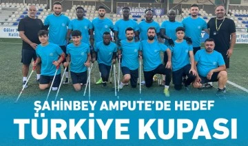 ŞAHİNBEY AMPUTE’DE HEDEF TÜRKİYE KUPASI