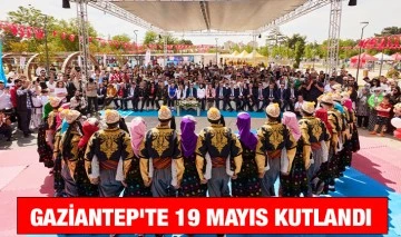 GAZİANTEP'TE 19 MAYIS KUTLANDI