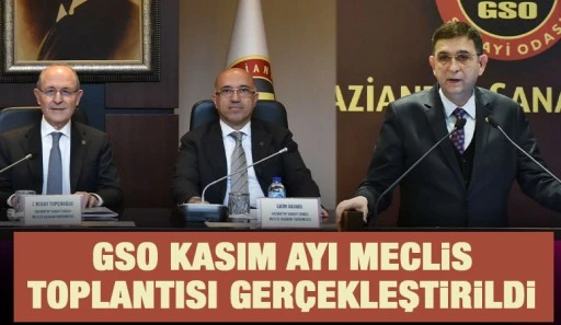 GSO KASIM AYI MECLİS TOPLANTISI GERÇEKLEŞTİRİLDİ