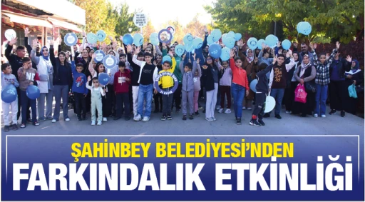 ŞAHİNBEY BELEDİYESİ’NDEN FARKINDALIK ETKİNLİĞİ