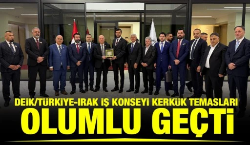 DEİK/Türkiye-Irak İş Konseyi Kerkük Temasları Olumlu Geçti
