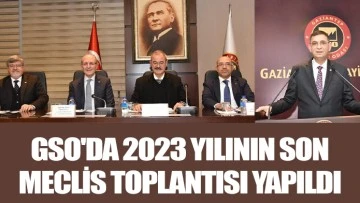 GSO'DA 2023 YILININ SON MECLİS TOPLANTISI YAPILDI 