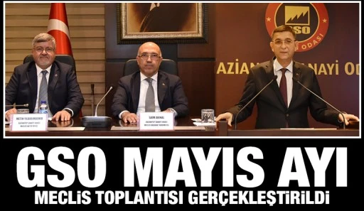 GSO MAYIS AYI MECLİS TOPLANTISI GERÇEKLEŞTİRİLDİ