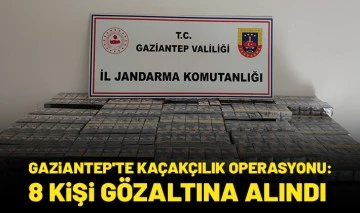 Gaziantep'te kaçakçılık operasyonu: 8 kişi gözaltına alındı 