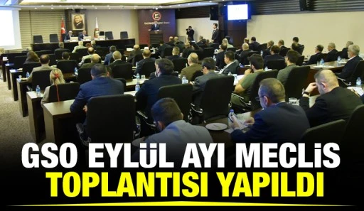 GSO EYL&Uuml;L AYI MECLİS TOPLANTISI YAPILDI