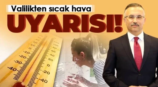 GAZİANTEP VALİLİĞİ UYARDI: SICAKLIK 43 DERECEYE &Ccedil;IKABİLİR!
