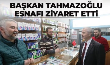 BAŞKAN TAHMAZOĞLU ESNAFI ZİYARET ETTİ 