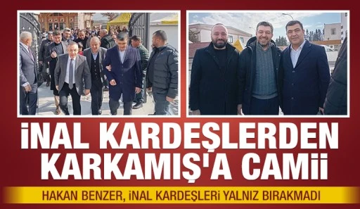İNAL KARDEŞLERDEN KARKAMIŞ'A CAMİİ