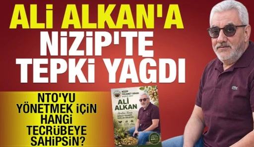ALİ ALKAN’A NİZİP’TE TEPKİ YAĞDI