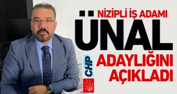 NİZİPLİ İŞ ADAMI ÜNAL ADAYLIĞINI AÇIKLADI