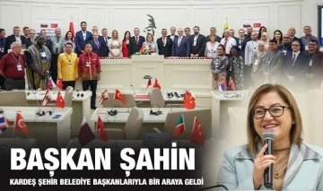BAŞKAN ŞAHİN, KARDEŞ ŞEHİR BELEDİYE BAŞKANLARIYLA BİR ARAYA GELDİ
