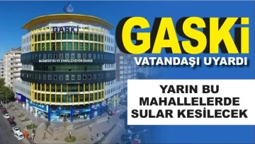 GASKİ VATANDAŞI UYARDI!