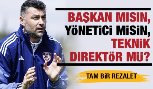 BAŞKAN MISIN, Y&Ouml;NETİCİ MİSİN, TEKNİK DİREKT&Ouml;R M&Uuml;? TAM BİR REZALET