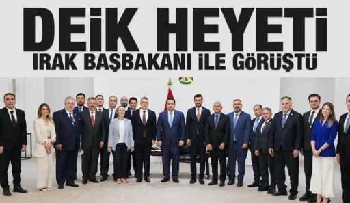 DEİK HEYETİ IRAK BAŞBAKANI İLE G&Ouml;R&Uuml;ŞT&Uuml;