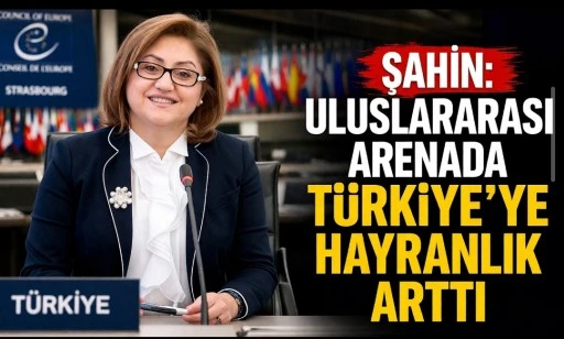 ŞAHİN: &ldquo;ULUSLARARASI ARENADA T&Uuml;RKİYE&rsquo;YE HAYRANLIK ARTTI&rdquo;